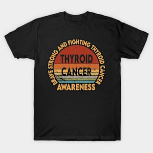 Brave strong and fighting thyroid cancer T-Shirt